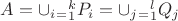 $ A= \cup_i_=_1^k P_i  =\cup_j_=_1^l Q_j$