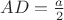 $AD=\frac{a}{2}}$