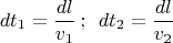 $$dt_1  = \frac{{dl}}{{v_1 }}\,;\,\,\,dt_2  = \frac{{dl}}{{v_2 }}$$