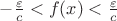 $-\frac{\varepsilon}{c}<f(x)<\frac{\varepsilon}{c}$