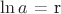 $\ln a$ = r