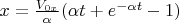 $x = \frac{V_{0x}}{\alpha}(\alpha t + e^{-\alpha t} - 1)$