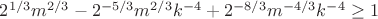 $2^{1/3}m^{2/3}-2^{-5/3}m^{2/3}k^{-4}+2^{-8/3}m^{-4/3}k^{-4}\ge 1$