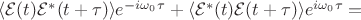 $\langle\mathcal{E}(t)\mathcal{E}^{*}(t+\tau)\rangle e^{-i\omega_0\tau}+\langle\mathcal{E}^{*}(t)\mathcal{E}(t+\tau)\rangle e^{i\omega_0\tau}=$