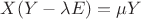 $X(Y-\lambda E)=\mu Y$
