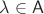 $\lambda\in \mathsf A$