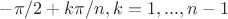 $-\pi/2 + k\pi/n, k=1,...,n-1$