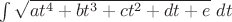 $\int {\sqrt{a t^4 + b t^3 + c t^2 + d t + e}\ dt}$