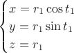 $\begin{cases} x = r_1 \cos{t_1} \\ y = r_1 \sin{t_1} \\ z = r_1  \end{cases}$