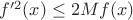 $f'^2(x)\le 2Mf(x)$