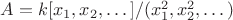 $A=k[x_1,x_2,\dots]/(x_1^2,x_2^2,\dots)$