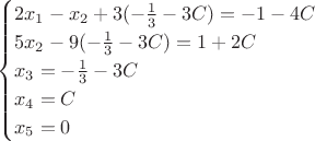 $$\begin{cases}
2x_1-x_2+3(-\frac{1}{3}-3C)=-1-4C\\
5x_2-9(-\frac{1}{3}-3C)=1+2C\\
x_3=-\frac{1}{3}-3C\\
x_4=C\\
x_5=0\\
\end{cases}$$