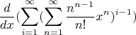 $$\frac{d}{dx}(\sum\limits_{i=1}^\infty (\sum\limits_{n=1}^\infty \frac{n^{n-1}}{n!} x^n)^{i-1})$$
