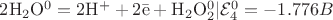 $\mathrm{2H_2O^0 = 2H^++ 2\bar e + H_2O_2^0} | \mathcal{E}_4^0 = -1.776 B\\$