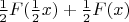 $\frac{1}{2}F(\frac{1}{2}x)+\frac{1}{2}F(x)$