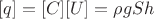 $[q]=[C][U]=\rho gSh$