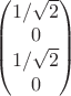 $\left( \begin{matrix}1/\sqrt{2} \\ 0 \\ 1/\sqrt{2} \\ 0 \end{matrix} \right)$