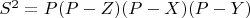 $S^2 = P(P-Z)(P-X)(P-Y)$