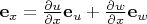 $\mathbf e_x=\frac{\partial u}{\partial x}\mathbf e_u+\frac{\partial w}{\partial x}\mathbf e_w$