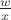 $\frac{w}{x}$