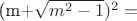 (m+\sqrt{m^2-1})^2=