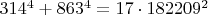 $ 314^4+863^4 = 17\cdot182209^2 $