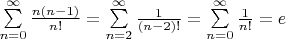 $\sum\limits_{n=0}^{\infty}{\frac{n(n-1)}{n!}}=\sum\limits_{n=2}^{\infty}{\frac{1}{(n-2)!}}=\sum\limits_{n=0}^{\infty}{\frac{1}{n!}}=e$