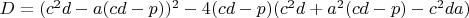 $D=(c^2d-a(cd-p))^2-4(cd-p)(c^2d+a^2(cd-p)-c^2da)$