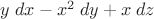 $y\;dx-x^2\;dy+x\;dz$