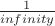 $\frac{1}{infinity}$