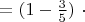 $=(1-\frac{3}{5}) \ \cdot $
