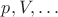 $p,V,\ldots$ $p,V,\ldots$