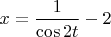 $x=\dfrac{1}{\cos 2t}-2$