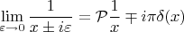 \[
\lim_{\varepsilon\rightarrow0}\frac1{x\pm i\varepsilon}={\cal P}\frac1{x}\mp i\pi\delta(x)
\]