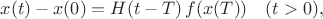 $ x(t)-x(0)= H(t-T) \, f(x(T))\quad (t>0),$