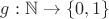 $g: \mathbb N \rightarrow \mathbb \lbrace 0,1 \rbrace$