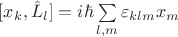 $[x_k,\hat{L}_l]=i\hbar \sum\limits_{l,m} \varepsilon_{klm} x_m$