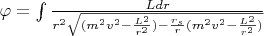 $\varphi=\int {\frac {Ldr} {r^2 \sqrt{(m^2v^2 - \frac{L^2}{r^2}) - \frac{r_s}{r}(m^2v^2 - \frac{L^2}{r^2})}}}$