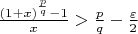 $\frac{(1+x)^{\frac{p}q}-1}x>\frac{p}q-\frac{\varepsilon}2$