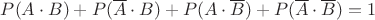 $ P(A\cdot B) + P(\overline{A}\cdot B) + P(A\cdot\overline{B}) + P(\overline{A}\cdot\overline{B}) = 1$