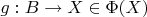 $g:B\to X \in \Phi(X)$
