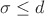 $\sigma \leq d$