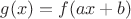 $g(x)=f(ax+b)$