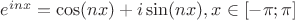 $e^{inx} = \cos(nx)+i\sin(nx), x \in [-\pi;\pi]$