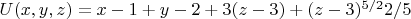 $U(x,y,z)=x-1+y-2+3(z-3)+(z-3)^{5/2}2/5$