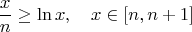$$\frac xn\ge\ln{x},\quad x\in [n,n+1]$$