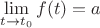 $ \lim\limits_{ t \to t_0} f(t)=a$