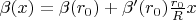 \beta(x)=\beta(r_0)+\beta'(r_0)\frac{r_0}Rx