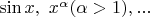 $\sin x, \ x^\alpha (\alpha > 1), ... $