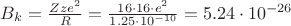 $B_k = \frac {Zze^2} {R} = \frac {16\cdot 16\cdot e^2} {1.25\cdot10^{-10}} = 5.24\cdot10^{-26}$
